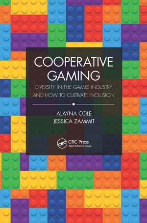 Cooperative Gaming: Diversity in the Games Industry and How to Cultivate Inclusion de Alayna Cole