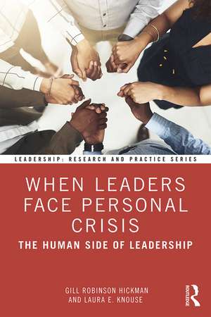 When Leaders Face Personal Crisis: The Human Side of Leadership de Gill Robinson Hickman