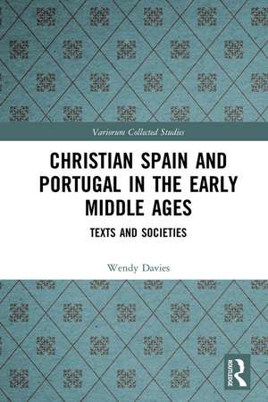 Christian Spain and Portugal in the Early Middle Ages: Texts and Societies de Wendy Davies