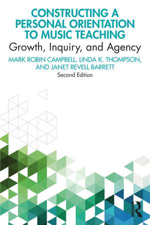 Constructing a Personal Orientation to Music Teaching: Growth, Inquiry, and Agency de Mark Robin Campbell