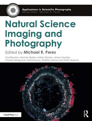 Natural Science Imaging and Photography de Michael R. Peres