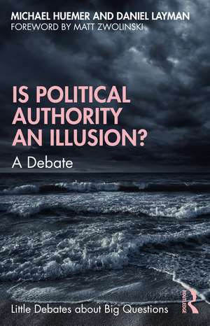 Is Political Authority an Illusion?: A Debate de Michael Huemer