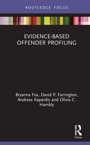 Evidence-Based Offender Profiling de Bryanna Fox