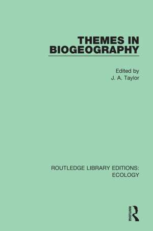 Themes in Biogeography de J. A. Taylor