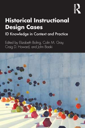 Historical Instructional Design Cases: ID Knowledge in Context and Practice de Elizabeth Boling