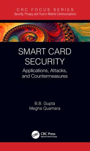 Smart Card Security: Applications, Attacks, and Countermeasures de Brij B. Gupta