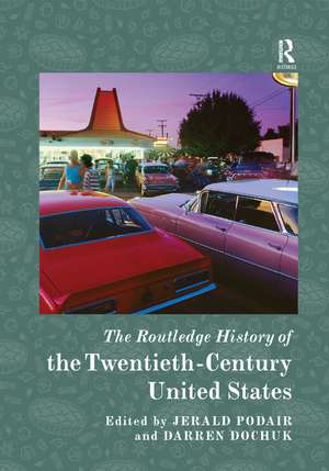 The Routledge History of the Twentieth-Century United States de Jerald Podair