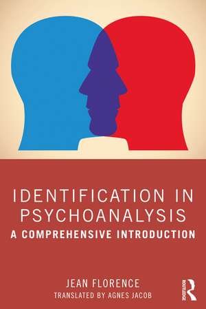 Identification in Psychoanalysis: A Comprehensive Introduction de Jean Florence