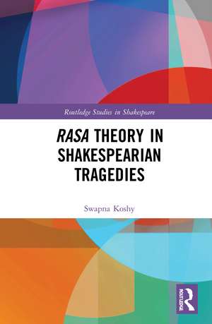 Rasa Theory in Shakespearian Tragedies de Swapna Koshy