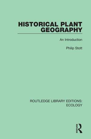 Historical Plant Geography: An Introduction de Philip Stott