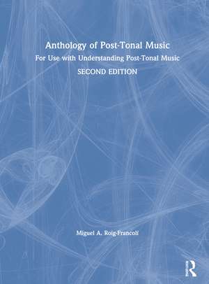 Anthology of Post-Tonal Music: For Use with Understanding Post-Tonal Music de Miguel A. Roig-Francolí