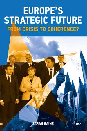 Europe's Strategic Future: From Crisis to Coherence? de Sarah Raine