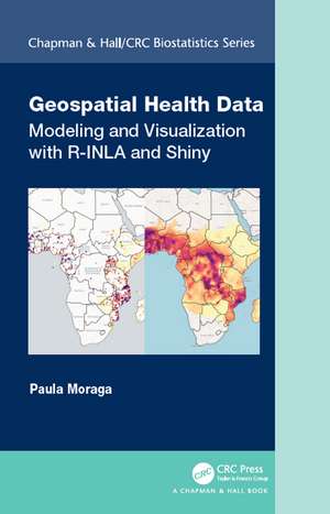 Geospatial Health Data: Modeling and Visualization with R-INLA and Shiny de Paula Moraga