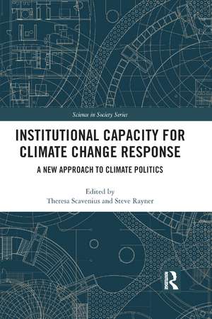 Institutional Capacity for Climate Change Response: A New Approach to Climate Politics de Theresa Scavenius