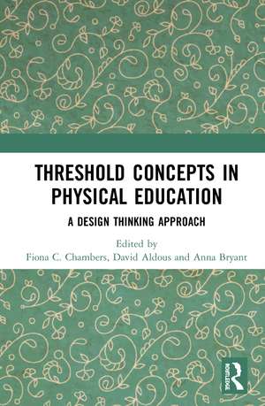 Threshold Concepts in Physical Education: A Design Thinking Approach de Fiona C. Chambers