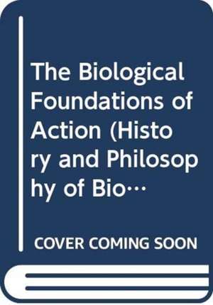 The Biological Foundations of Action de Derek M Jones