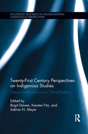 Twenty-First Century Perspectives on Indigenous Studies: Native North America in (Trans)Motion de Birgit Däwes