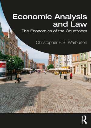 Economic Analysis and Law: The Economics of the Courtroom de Christopher E.S. Warburton