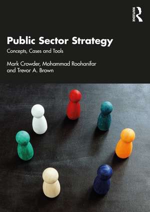 Public Sector Strategy: Concepts, Cases and Tools de Mark Crowder