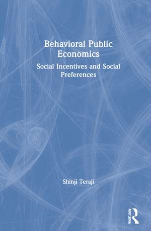 Behavioral Public Economics: Social Incentives and Social Preferences de Shinji Teraji