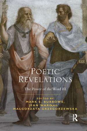 Poetic Revelations: Word Made Flesh Made Word: The Power of the Word III de Mark S. Burrows