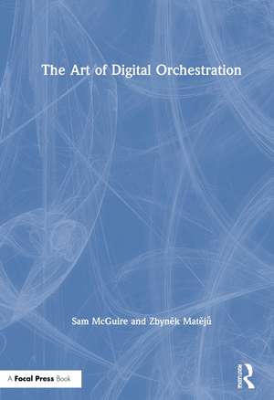 The Art of Digital Orchestration de Sam McGuire