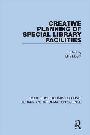 Creative Planning of Special Library Facilities de Ellis Mount