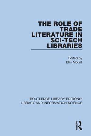 The Role of Trade Literature in Sci-Tech Libraries de Ellis Mount