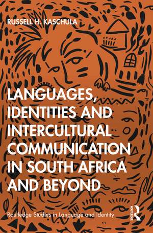 Languages, Identities and Intercultural Communication in South Africa and Beyond de Russell H Kaschula