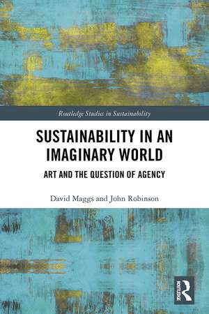 Sustainability in an Imaginary World: Art and the Question of Agency de David Maggs