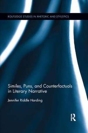 Similes, Puns and Counterfactuals in Literary Narrative de USA) Harding, Jennifer Riddle (Washington and Jefferson College