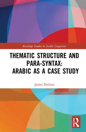 Thematic Structure and Para-Syntax: Arabic as a Case Study de James Dickins