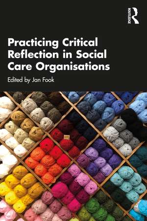 Practicing Critical Reflection in Social Care Organisations de Jan Fook