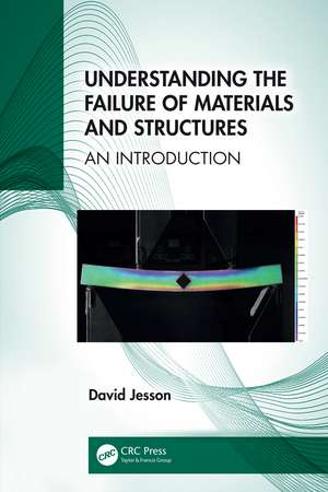 Understanding the Failure of Materials and Structures: An Introduction de David Jesson