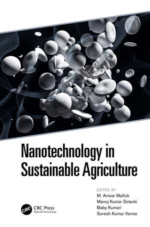 Nanotechnology in Sustainable Agriculture de M. Anwar Mallick