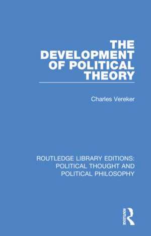 The Development of Political Theory de Charles Vereker