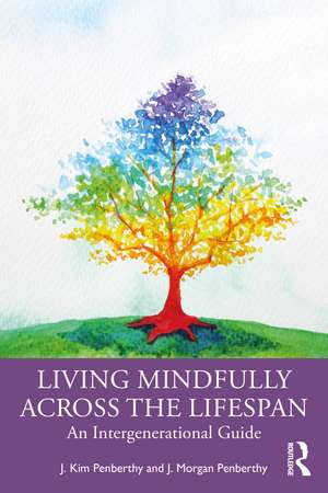 Living Mindfully Across the Lifespan: An Intergenerational Guide de J. Kim Penberthy