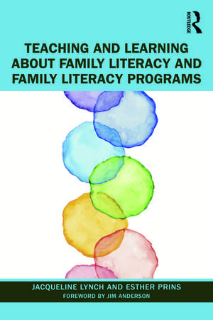 Teaching and Learning about Family Literacy and Family Literacy Programs de Jacqueline Lynch