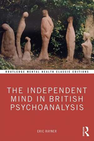 The Independent Mind in British Psychoanalysis de Eric Rayner