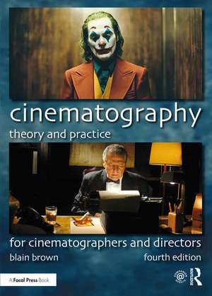 Cinematography: Theory and Practice: For Cinematographers and Directors de Blain Brown