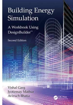 Building Energy Simulation: A Workbook Using DesignBuilder™ de Vishal Garg