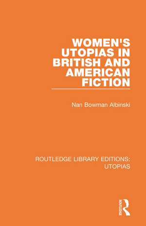 Women's Utopias in British and American Fiction de Nan Bowman Albinski