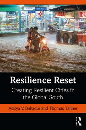 Resilience Reset: Creating Resilient Cities in the Global South de Aditya V. Bahadur