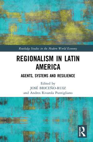 Regionalism in Latin America: Agents, Systems and Resilience de JOSÉ BRICEÑO-RUIZ