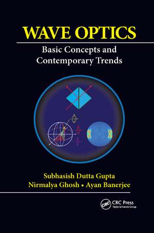 Wave Optics: Basic Concepts and Contemporary Trends de Subhasish Dutta Gupta