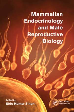 Mammalian Endocrinology and Male Reproductive Biology de Shio Kumar Singh