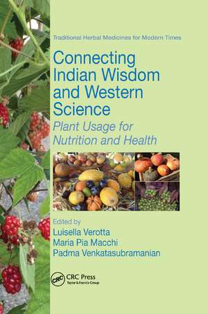 Connecting Indian Wisdom and Western Science: Plant Usage for Nutrition and Health de Luisella Verotta