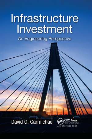 Infrastructure Investment: An Engineering Perspective de David G. Carmichael