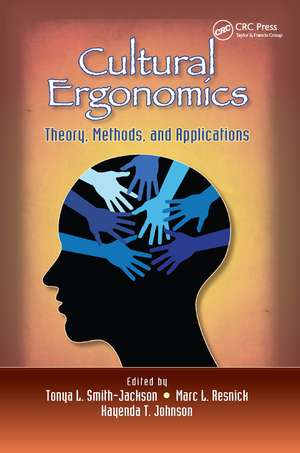 Cultural Ergonomics: Theory, Methods, and Applications de Tonya L. Smith-Jackson