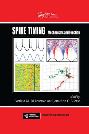 Spike Timing: Mechanisms and Function de Patricia M. DiLorenzo